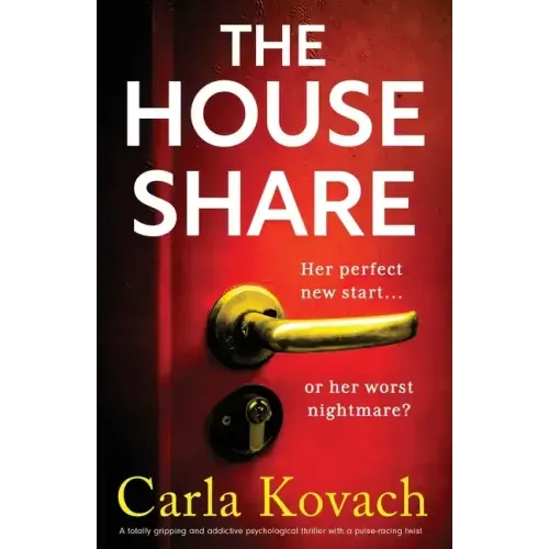 The Houseshare: A totally gripping and addictive psychological thriller with a pulse-racing twist