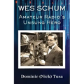 Wes Schum, Amateur Radio's Unsung Hero