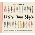 Sketch Your Style: A Guided Sketchbook for Drawing Your Dream Wardrobe