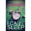 I Can't Sleep: The gripping psychological thriller that will keep you awake at night.