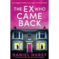 The Ex Who Came Back: An unputdownable and addictive psychological thriller with a jaw-dropping twist
