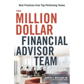 The Million-Dollar Financial Advisor Team: Best Practices from Top Performing Teams