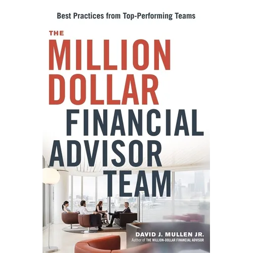 The Million-Dollar Financial Advisor Team: Best Practices from Top Performing Teams