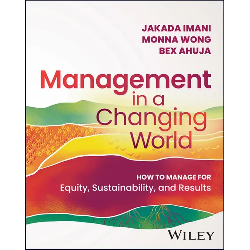 Management in a Changing World: How to Manage for Equity, Sustainability, and Results