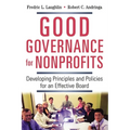 The Good Governance for Nonprofits: Developing Principles and Policies for an Effective Board