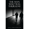 The Man Who Was Thursday: A Nightmare: The Original 1908 Edition