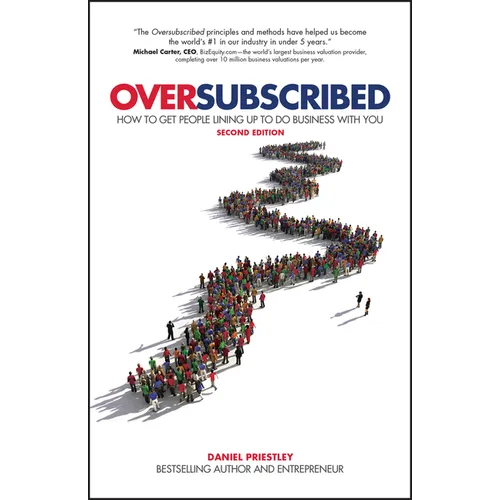 Oversubscribed: How to Get People Lining Up to Do Business with You