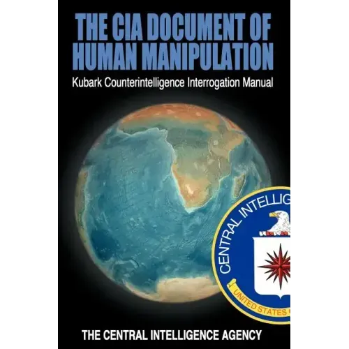The CIA Document of Human Manipulation: Kubark Counterintelligence Interrogation Manual