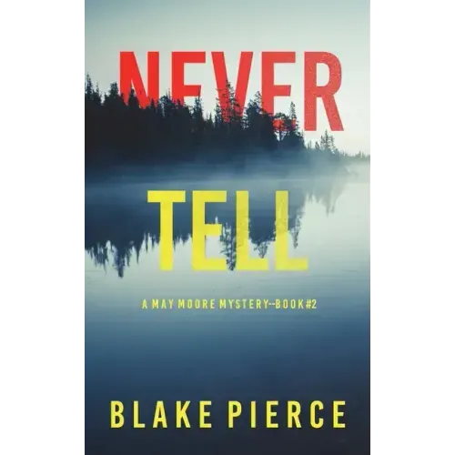 Never Tell (A May Moore Suspense Thriller-Book 2)