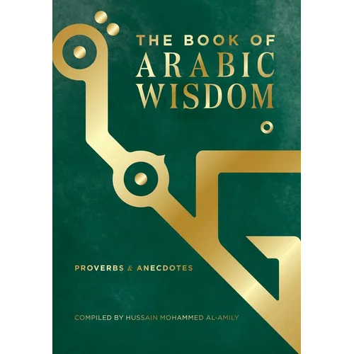 The Book of Arabic Wisdom: Proverbs and Anecdotes