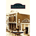 San Luis Obispo: A History in Architecture