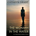 The Woman in the Water: (a Psychological Suspense Novel) (Alexandra Mallory Book 2)