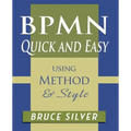 BPMN Quick and Easy Using Method and Style: Process Mapping Guidelines and Examples Using the Business Process Modeling Standard