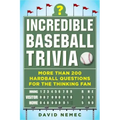 Incredible Baseball Trivia: More Than 200 Hardball Questions for the Thinking Fan
