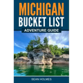 Michigan Bucket List Adventure Guide