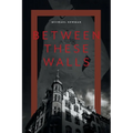 Between These Walls