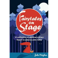 Fairytales on Stage: A Collection of Children's Plays based on Famous Fairy tales