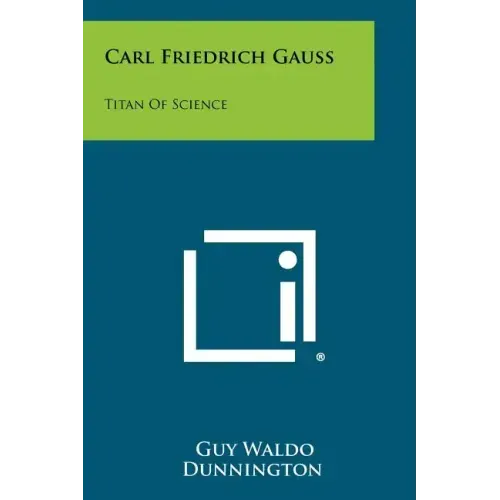 Carl Friedrich Gauss: Titan Of Science