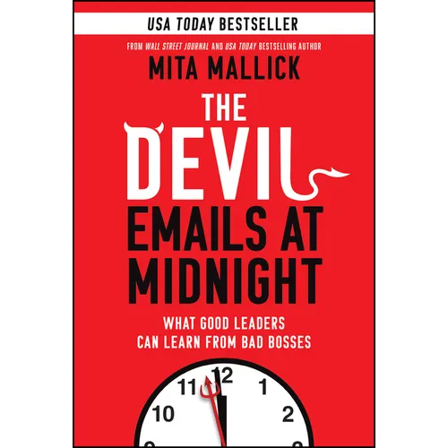 The Devil Emails at Midnight: What Good Leaders Can Learn from Bad Bosses