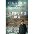 Miscalculated Risks: Attacked, Crippled, Paralyzed, Drowning, Unconscious and Freezing in The Wild (Just Not All at Once)