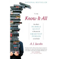 The Know-It-All: One Man's Humble Quest to Become the Smartest Person in the World