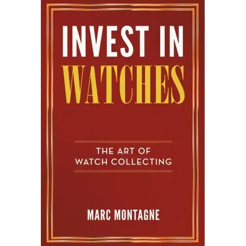 Invest in Watches: The Art of Watch Collecting