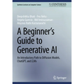 A Beginner's Guide to Generative AI: An Introductory Path to Diffusion Models, Chatgpt, and Llms