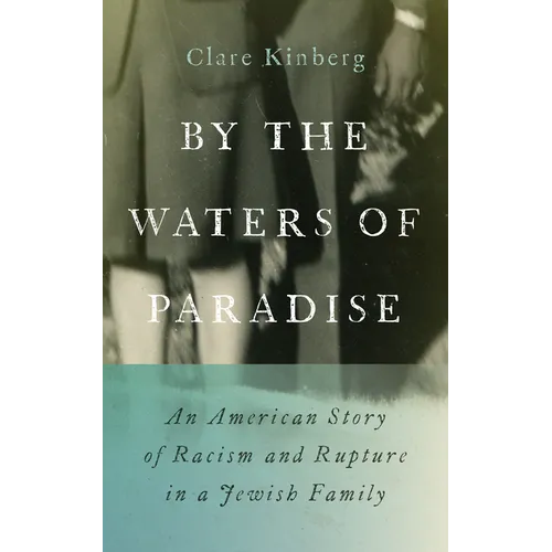 By the Waters of Paradise: An American Story of Racism and Rupture in a Jewish Family