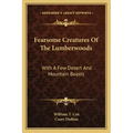 Fearsome Creatures Of The Lumberwoods: With A Few Desert And Mountain Beasts