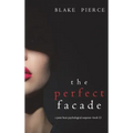 The Perfect Facade (A Jessie Hunt Psychological Suspense Thriller-Book Twelve)
