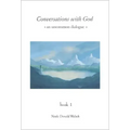 Conversations with God: An Uncommon Dialogue, Book 1