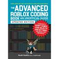 The Advanced Roblox Coding Book: An Unofficial Guide, Updated Edition: Learn How to Script Games, Code Objects and Settings, and Create Your Own World