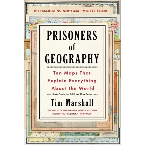 Prisoners of Geography: Ten Maps That Explain Everything about the World