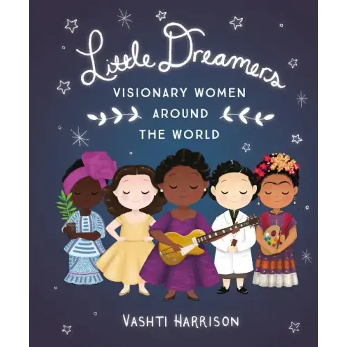 Little Dreamers: Visionary Women Around the World