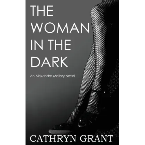 The Woman in the Dark: (a Psychological Suspense Novel) (Alexandra Mallory Book 7)