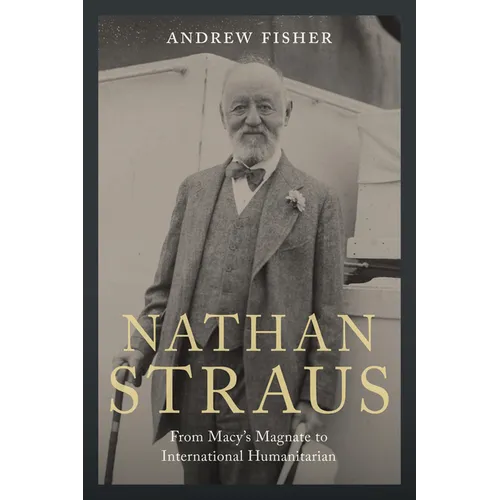 Nathan Straus: From Macy's Magnate to International Humanitarian