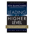 Leading at a Higher Level: Blanchard on Leadership and Creating High Performing Organizations (Paperback)