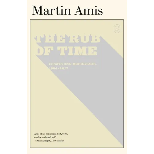 The Rub of Time: Essays and Reportage, 1994-2017 - Paperback