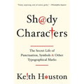 Shady Characters: The Secret Life of Punctuation, Symbols, and Other Typographical Marks