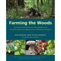 Farming the Woods: An Integrated Permaculture Approach to Growing Food and Medicinals in Temperate Forests