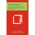 Gregg Notehand: A Personal Use Shorthand With Integrated Instruction In How To Make Notes