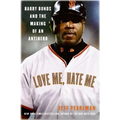 Love Me, Hate Me: Barry Bonds and the Making of an Antihero