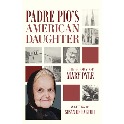 Padre Pio's American Daughter: The Story of Mary Pyle
