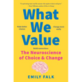 What We Value: The Neuroscience of Choice and Change