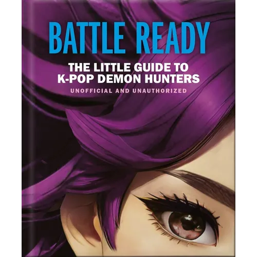 Battle Ready: The Little Guide to K-Pop Demon Hunters