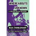 Whereabouts Unknown: A Colleen Hayes Mystery