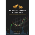 Trading Chart Patterns Including Candlestick Patterns and Breakout Patterns: The Simple Trading Book for Option, Future, Swing, Forex, and Day Traders