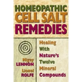 Homeopathic Cell Salt Remedies: Healing with Nature's Twelve Mineral Compounds