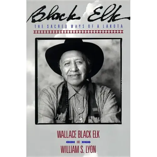 Black Elk: The Sacred Ways of a Lakota