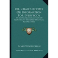 Dr. Chase's Recipes or Information for Everybody: An Invaluable Collection of about Eight Hundred Practical Recipes (1866)